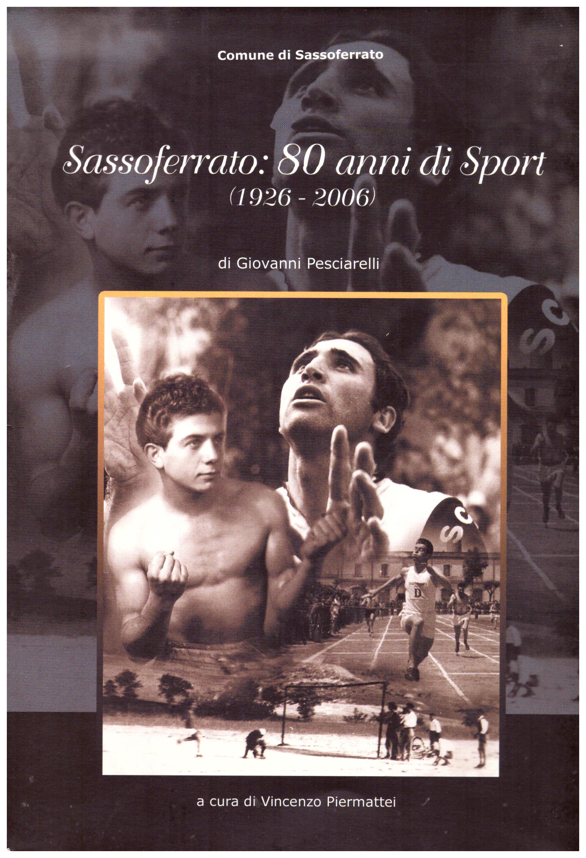 Sassoferrato: 80 anni di sport (1926-2006). Giovanni Pesciarelli